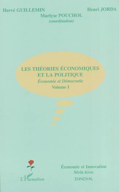 Economie et démocratie. Vol. 1. Les théories économiques et la politique