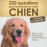 220 questions pour tout savoir sur votre chien : et toutes les réponses !