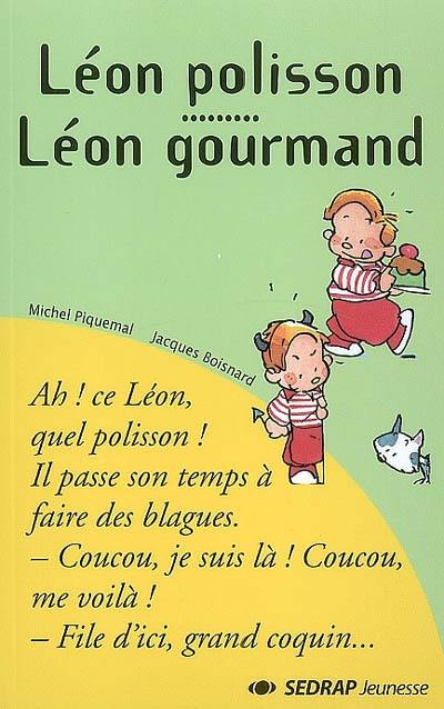 Léon polisson. Léon gourmand