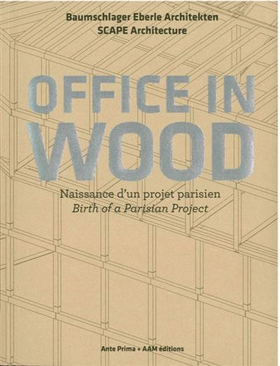 Office in wood : naissance d'un projet parisien. Office in wood : birth of a Parisian project