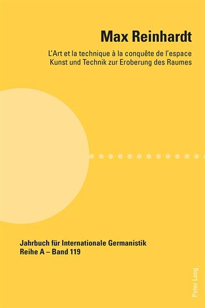 Max Reinhardt : l'art et la technique à la conquête de l'espace. Kunst und Technik zur Eroberung des Raumes
