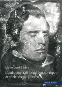 L'autoportrait photographique américain : 1839-1939