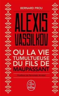 Alexis Vassilkov ou La vie tumultueuse du fils de Maupassant
