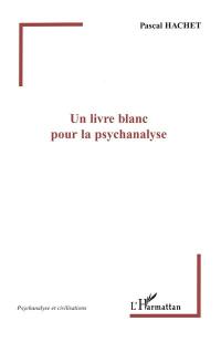 Un livre blanc pour la psychanalyse