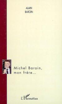 Michel Baroin, mon frère...