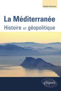 La Méditerranée : histoire et géopolitique