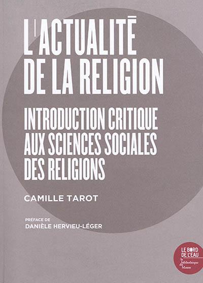 L'actualité de la religion : introduction critique aux sciences sociales des religions