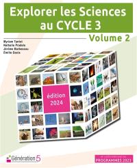 Explorer les Sciences au cycle 3 : volume 2 (édition 2024)
