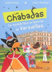 Les Chabadas. Le mystérieux prisonnier de Versailles
