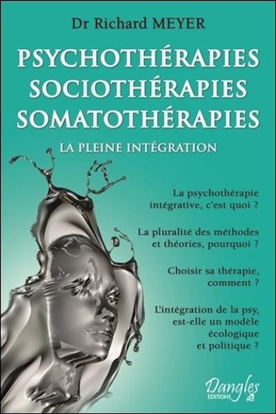 Psychothérapies, sociothérapies, somatothérapies : la pleine intégration