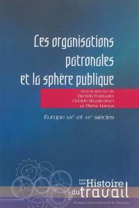 Les organisations patronales et la sphère publique : Europe, XIXe et XXe siècles