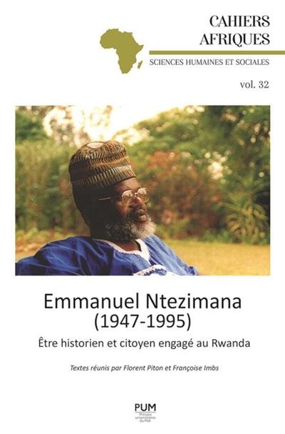 Emmanuel Ntezimana (1947-1995) : être historien et citoyen engagé au Rwanda