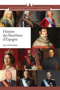 Histoire des Bourbons d'Espagne : de Felipe V à Felipe VI, trois siècles de règnes interrompus