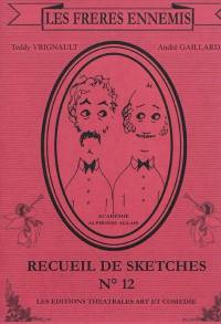 Les frères ennemis : recueil de sketches. Vol. 12