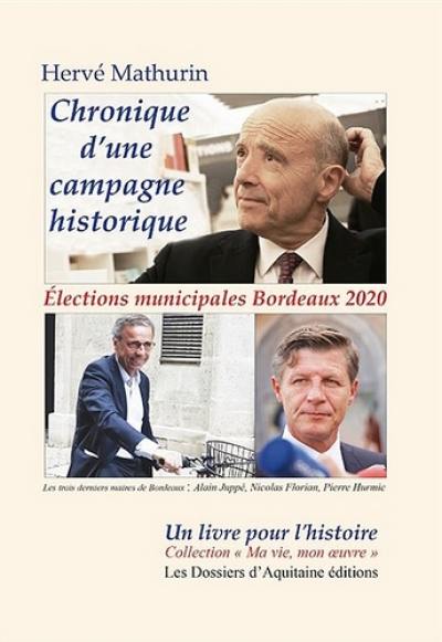Chronique d'une campagne historique : élections municipales Bordeaux 2020, premier tour 15 mars 2020, deuxième tour 28 juin 2020 : un psychodrame en trois actes, un prologue et un épilogue