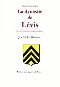 La dynastie de Lévis : Mirepoix, Florensac, Léran, Lomagne, Ventadour, etc.