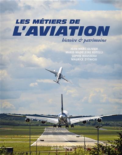 Les métiers de l'aviation : histoire & patrimoine
