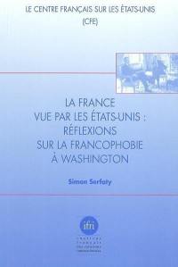 La France vue par les Etats-Unis : réflexions sur la francophobie à Washington