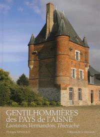 Gentilhommières des pays de l'Aisne. Vol. 1. Laonnois, Vermandois et Thiérache