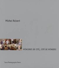 Mémoires de cité, cité de mémoire : 26 photographies et 26 récits de Michel Robert (réalisés entre avril 2004 et mai 2005). La ville à la campagne : une idée à l'oeuvre