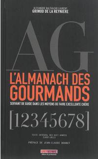 L'almanach des gourmands : servant de guide dans les moyens de faire excellente chère : texte intégral des huit années (1803-1812)