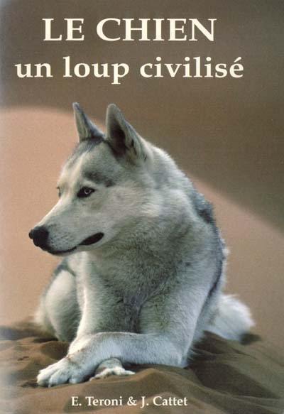 Le chien : un loup civilisé