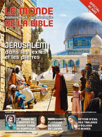 Monde de la Bible (Le), n° 223. Jérusalem dans les textes et les pierres
