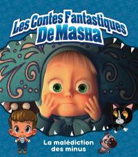 Les contes fantastiques de Masha. La malédiction des minus