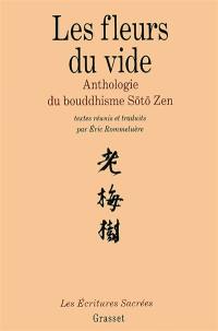 Les fleurs du vide : anthologie du bouddhisme sôtô zen
