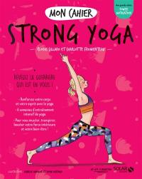 Mon cahier strong yoga : révélez la guerrière qui est en vous !