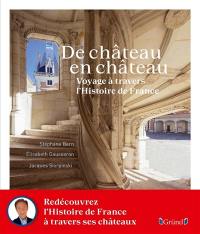 De château en château : voyage à travers l'histoire de France