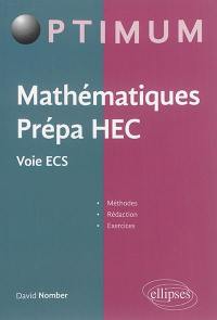 Mathématiques prépa HEC, voie ECS : méthodes, rédaction, exercices