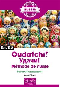 Oudatchi ! : méthode de russe : perfectionnement B1-B2
