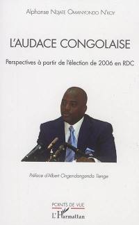 L'audace congolaise : perspectives à partir de l'élection de 2006 en RDC