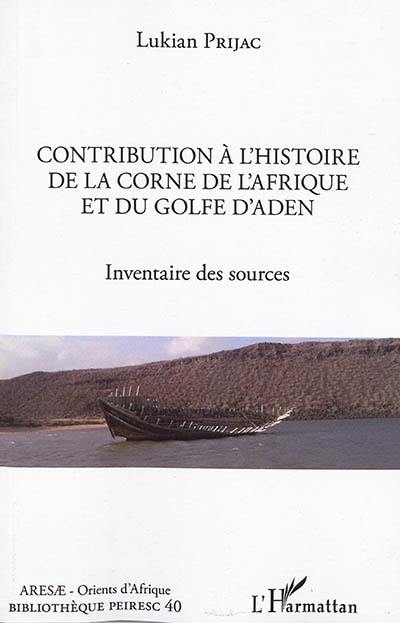 Contribution à l'histoire de la Corne de l'Afrique et du golfe d'Aden : inventaire des sources