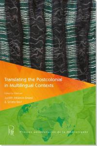 Translating the postcolonial in multilingual contexts. Traduire le postcolonial en contexte multilingue
