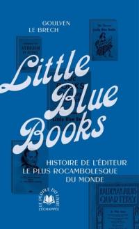 Little Blue Books : histoire de l'éditeur le plus rocambolesque du monde