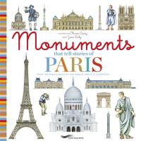 Monuments that tell stories of Paris : from the roman arena to the Grande Arche at la Défense