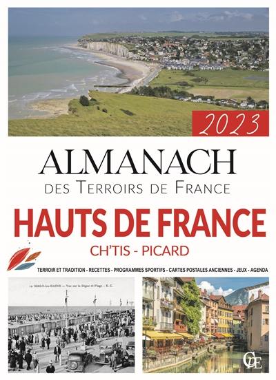 Almanach Hauts-de-France 2023 : Ch'tis, Picard : terroir et tradition, recettes, programmes sportifs, cartes postales anciennes, jeux, agenda