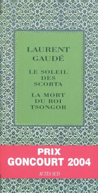 Laurent Gaudé : Le soleil des Scorta et La mort du roi Tsongor
