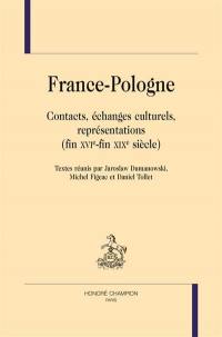 France-Pologne : contacts, échanges culturels, représentations : fin XVIe-fin XIXe siècle