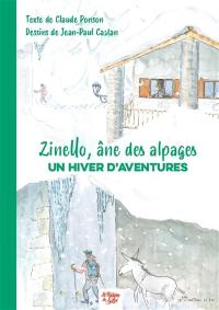 Zinello, âne des alpages. Un hiver d'aventures : un grand roman de neige et d'aventures