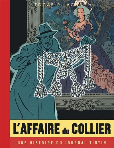 Les aventures de Blake et Mortimer. Vol. 10. L'affaire du collier : une histoire du journal Tintin