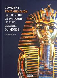Comment Toutankhamon est devenu le pharaon le plus célèbre du monde