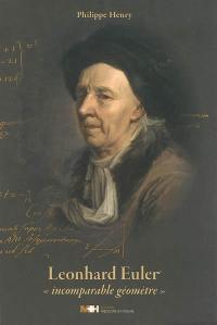 Leonhard Euler, incomparable géomètre : 1707-1783