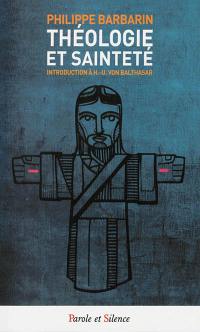 Théologie et sainteté : introduction à Hans-Urs von Balthasar