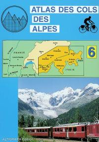 Atlas des cols des Alpes. Vol. 6. Sion, Zermatt, Interlaken, Sarnen, Schwyz, Altdorf, Andermatt, Chur Bellinzona, Davos, St-Moritz...
