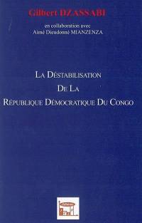 La déstabilisation de la République démocratique du Congo