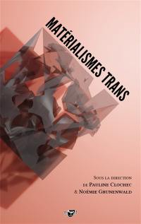 Matérialismes trans : actes de la journée d'étude qui a eu lieu à l'ENS de Lyon, le 30 mars 2019