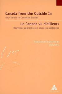 Le Canada vu d'ailleurs : nouvelles approches en études canadiennes. Canada from the outside in : news trends in Canadian studies